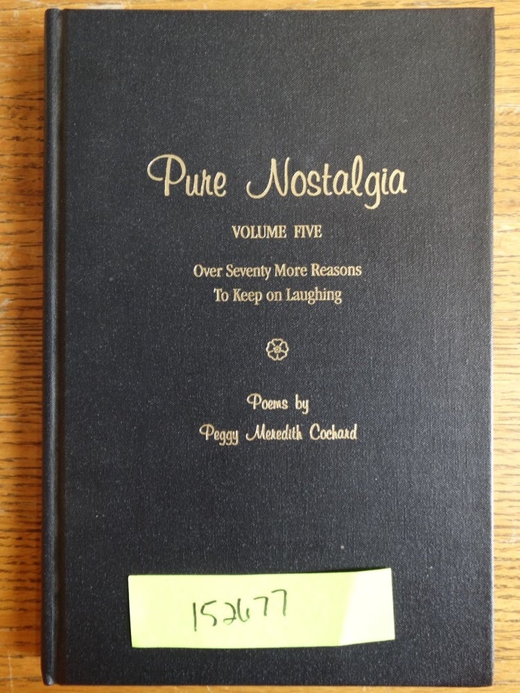 Item #152677 Pure Nostalgia: Volume Five: Over Seventy More Reasons To Keep on Laughing. Peggy Meredith Cochard.