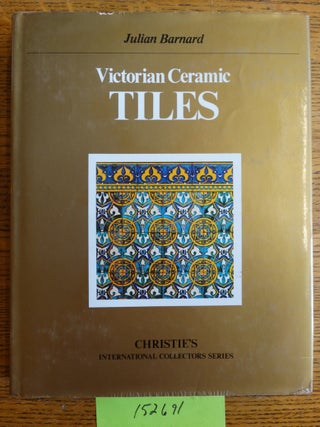 Item #152691 Victorian Ceramic Tiles (Christie's International Collectors Series). Julian Barnard
