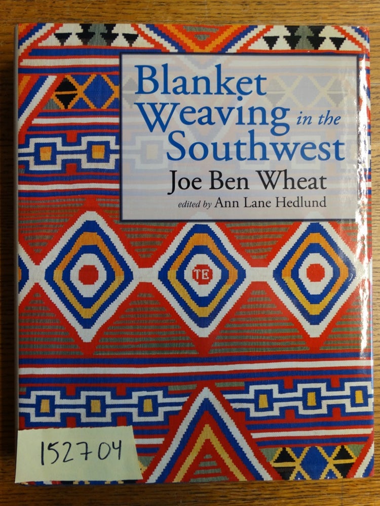 Item #152704 Blanket Weaving in the Southwest. Joe Ben Wheat.