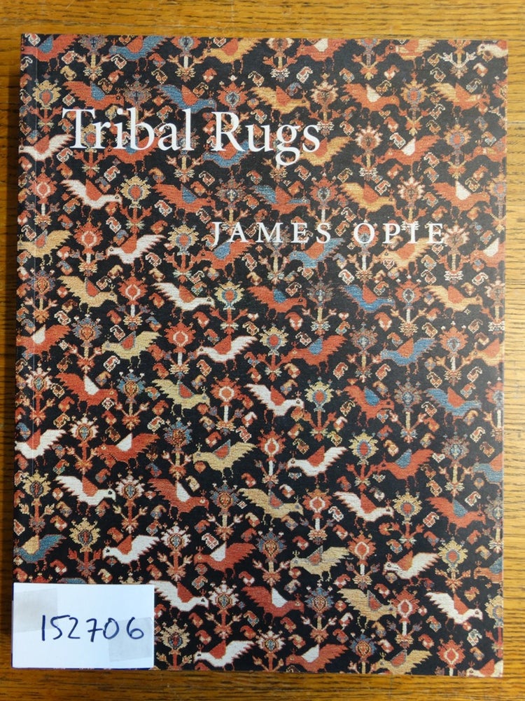 Item #152706 Tribal Rugs: Nomadic and Village Weavings from the Near East and Central Asia. James Opie.