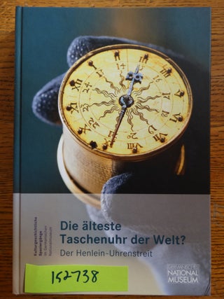 Item #152738 Die älteste Taschenuhr der Welt? Der Henlein-Uhrenstreit. Thomas Eser