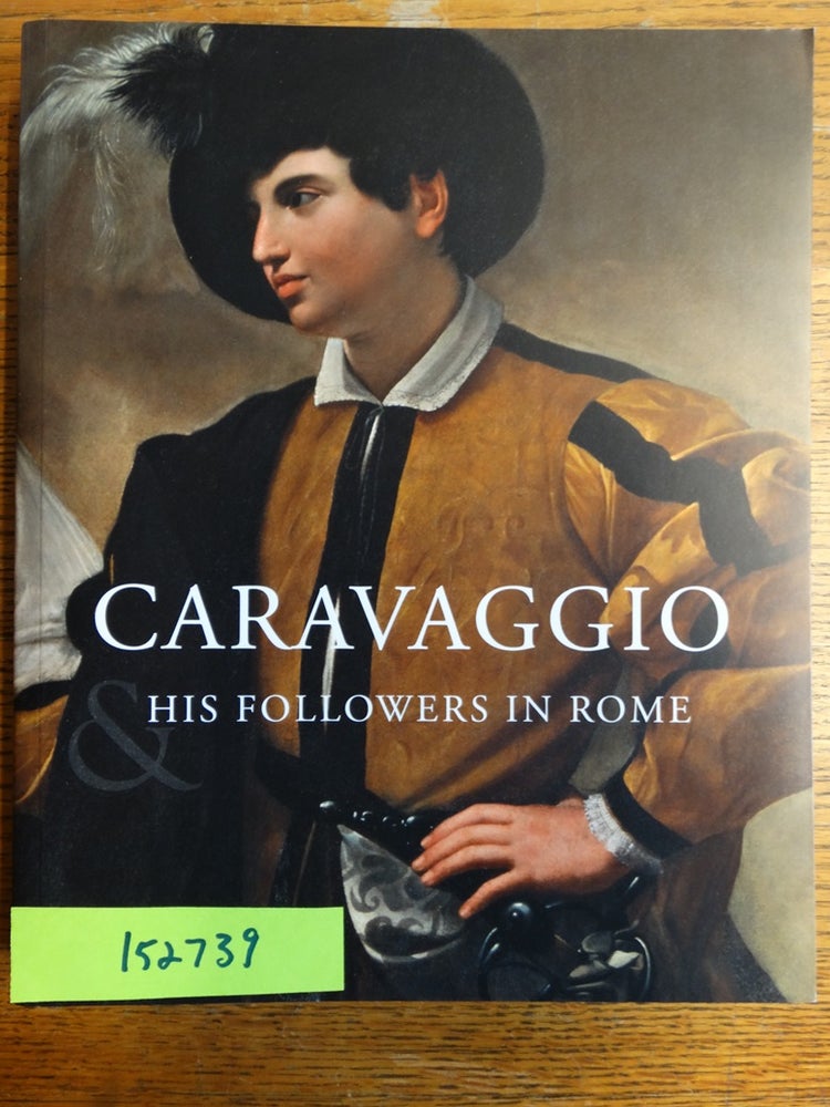 Item #152739 Caravaggio & His Followers in Rome. David Franklin, Sebastian Schütze.