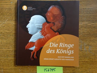 Item #152745 Die Ringe des Königs, aus der Sammlung König Ernst Augusts von Hannover. Kerstin...
