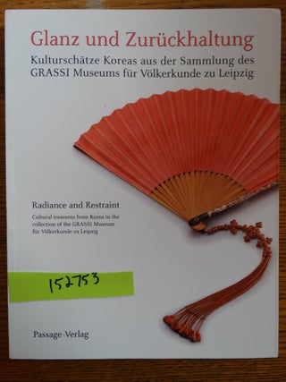 Item #152753 Glanz und Zurückhaltung: Kulturschätze Koreas aus der Sammlung des GRASSI Museums...