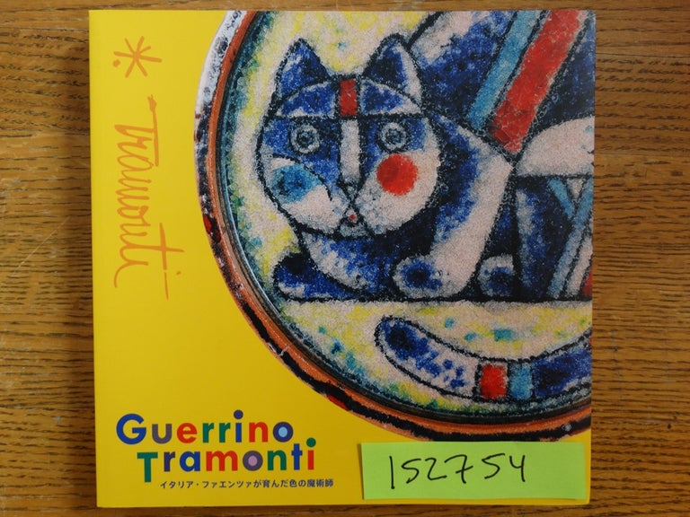 Item #152754 Guerrino Tramonti, the Magician of Color, Raised in Faenza, Italy. Masahiro Karasawa, Curator.