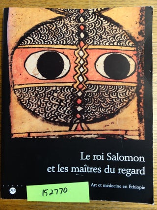 Item #152770 Le roi Salomon et les maitres du regard: Art et medecine en Ethiopie. Jacques Mercier