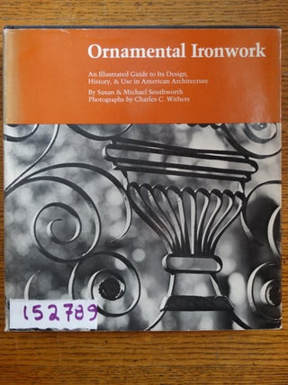 Item #152789 Ornamental Ironwork: An Illustrated Guide to Its Design, History, and Use in...