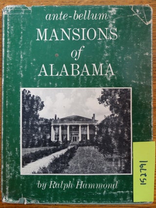 Item #152791 Ante-Bellum Mansions of Alabama. Ralph Hammond