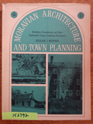 Item #152792 Moravian Architecture and Town Planning: Bethlehem, Pennsylvania, and Other...