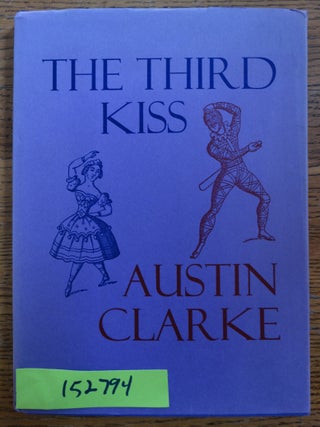 Item #152794 The Third Kiss: A Comedy on One Act (Dolmen Editions XXIV). Austin Clarke