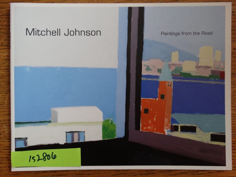 Item #152806 Mitchell Johnson: Paintings from the Road (An exhibit in two venues). Raymond Berry.