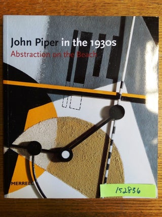 Item #152836 John Piper in the 1930s: Abstraction on the Beach. David Fraser Jenkins, Frances...