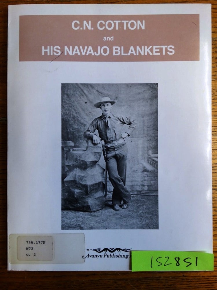Item #152851 C.N. Cotton and His Navajo Blankets. Lester Williams.