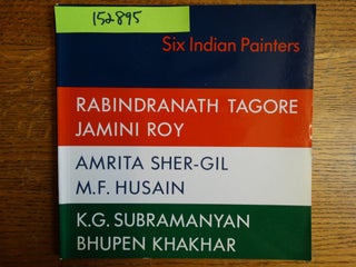 Item #152895 Six Indian Painters: Rabindranath Tagore, Jamini Roy, Amrita Sher-Gil, M. F. Husain,...