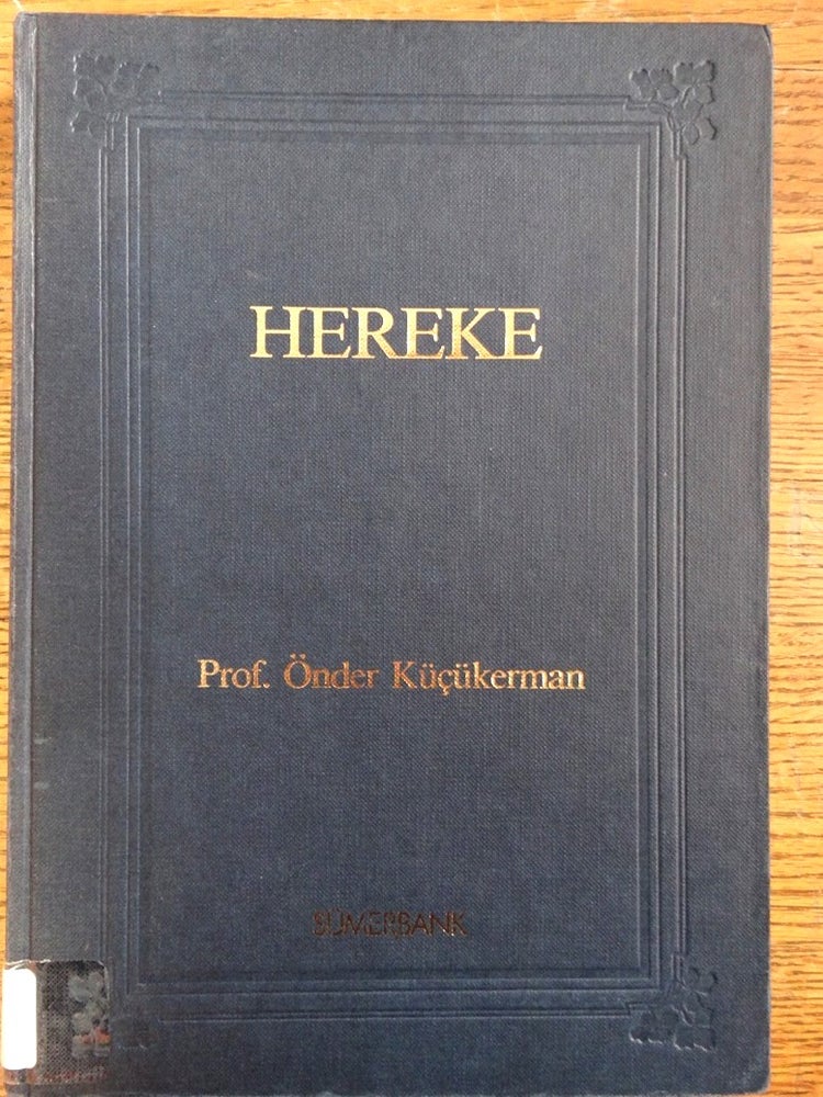 Item #152905 The Rugs and Textiles of Hereke: A Documentary Account of the History of Hereke, Court Workshop to Model Factory. Onder Kucukerman.