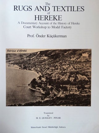 The Rugs and Textiles of Hereke: A Documentary Account of the History of Hereke, Court Workshop to Model Factory