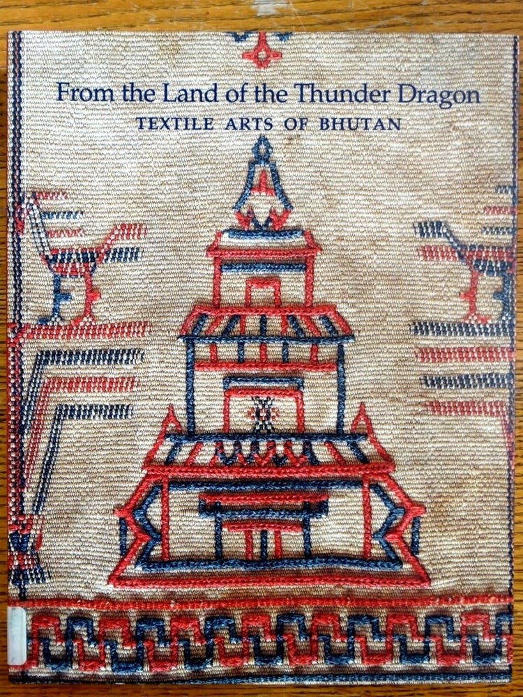 Item #152907 From the Land of the Thunder Dragon: Textile Arts of Bhutan. Diana K. Myers, Susan S. Bean.