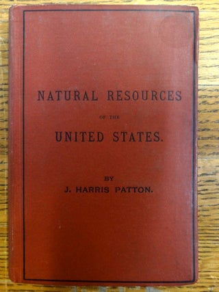 Item #152918 The Natural Resources of the United States. J. Harris Patton