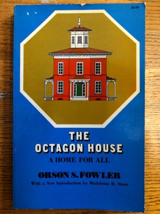 Item #152922 The Octagon House: A Home for All. Orson S. Fowler, Madeleine B. Stern