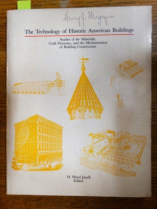 Item #152928 The Technology of Historic American Buildings: Studies of the Materials, Craft...