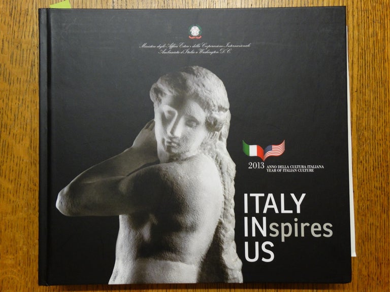 Item #152932 Italy INspires US: 2013 Anno Della Cultura Italiana = Year of Italian Culture. Embassy of Italy.
