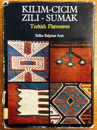 Item #152944 Kilim-Cicim, Zili-Sumak: Turkish Flatweaves. Belkis Balpinar Acar