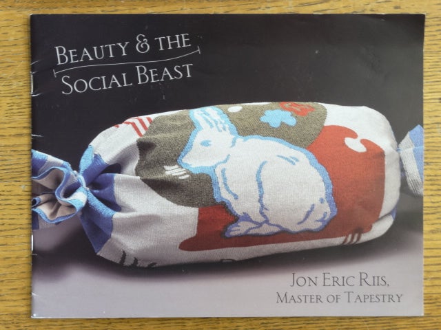 Item #152949 Beauty & The Social Beast: Jon Eric Riis, Master Of Tapestry. Rebecca A. T. Stevens.