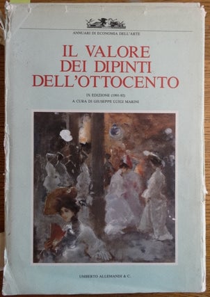 Item #152958 Il Valore dei Dipinti dell'Ottocento Italiano: l'analisi critica, storica ed...
