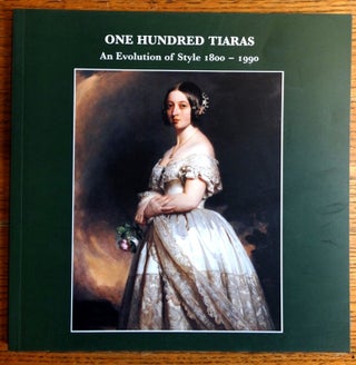 Item #152985 One Hundred Tiaras: An Evolution of Style, 1800-1990. Geoffrey Munn