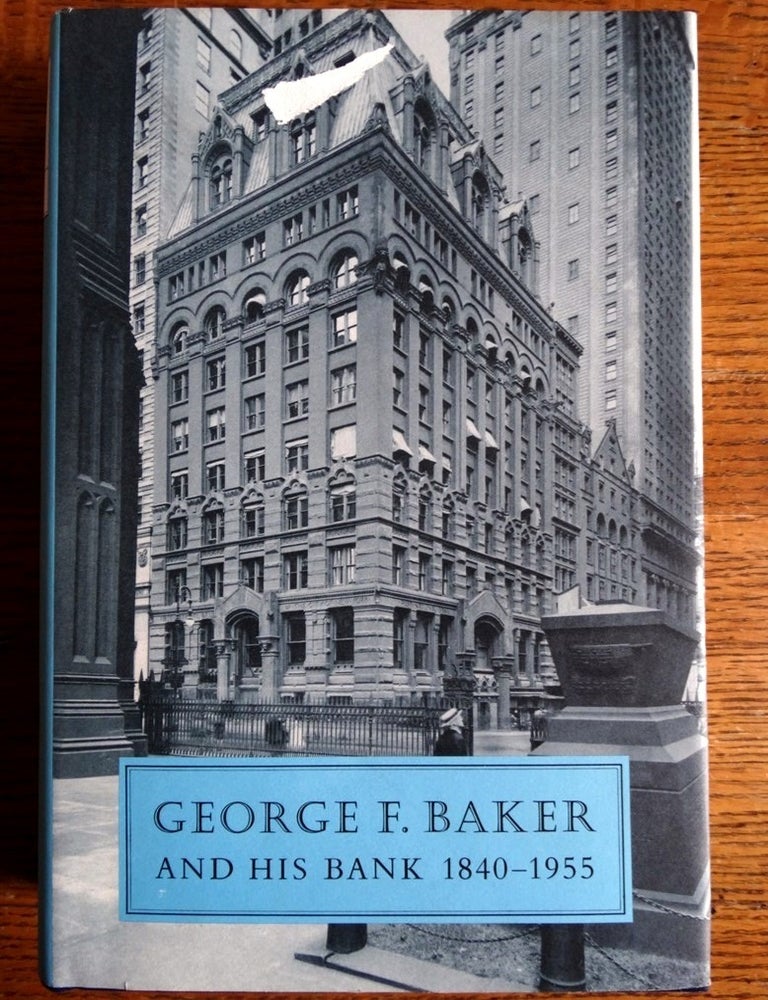 George F. Baker and His Bank, 1840-1955: A Double Biography | Sheridan ...
