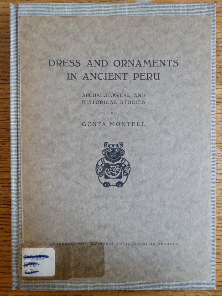 Item #153051 Dress and Ornaments in Ancient Peru: Archaeological and Historical Studies. Gosta Montell.
