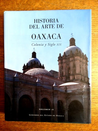 Item #153060 Historia del Arte de Oaxaca: Colonia y Siglo XIX (Volumen II). Margarita Dalton...