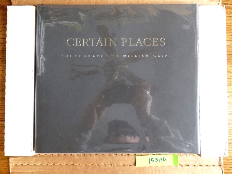 Item #153110 Certain Places: Photographs by William Clift. William Clift.