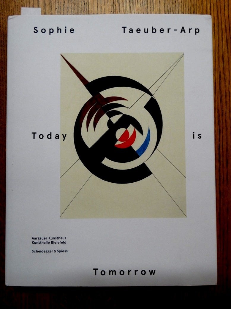 Sophie Taeuber-Arp:Today Is Tomorrow アート Sophie Taeuber-Arp: Today is Tomorrow | Thomas Schmutz | English