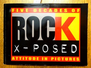 Item #153134 Rock X-Posed: Five Decades of Attitude in Pictures