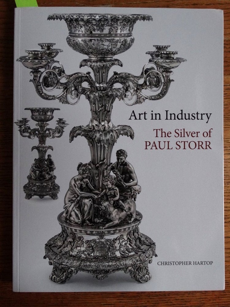 Item #153147 Art in Industry: The Silver of Paul Storr. Christopher Hartop.