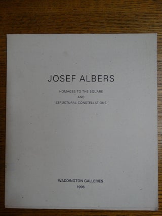 Item #153167 Josef Albers: Homages to the Square and Structural Constellations. Nicholas Fox Weber