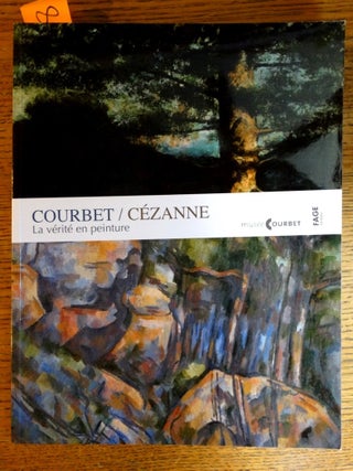 Item #153178 Courbet / Cezanne: La verite en peinture. Denis Coutagne