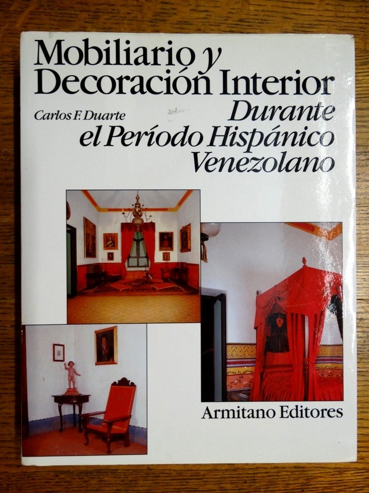 Item #153222 Mobiliario y Decoracion Interior Durante el Periodo Hispanico Venezolano. Carlos F. Duarte.