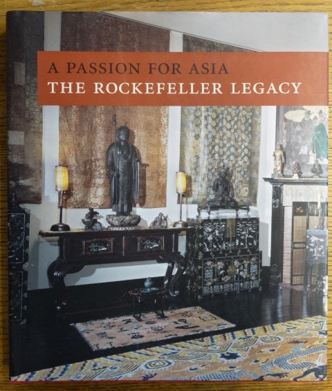 Item #153232 A Passion for Asia, The Rockefeller Legacy: A Publication in Celebration of the 50th Anniversary of the Asia Society