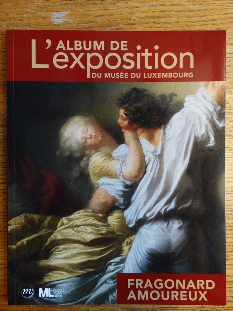 Item #153256 Fragonard, Amoureux: L'Album de l'Exposition du musee du Luxemboutg. Guillaume Faroult.