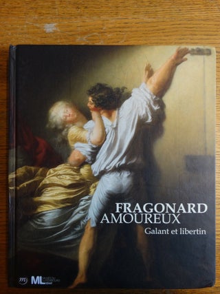 Item #153257 Fragonard, Amoureux: Galant et libertin. Guillaume Faroult