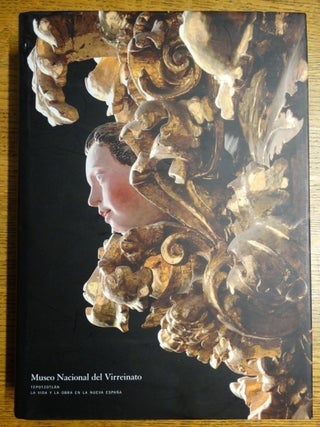 Item #153272 Museo Nacional del Virreinato: Tepotzotlan la vida y la obra en la nueva espana