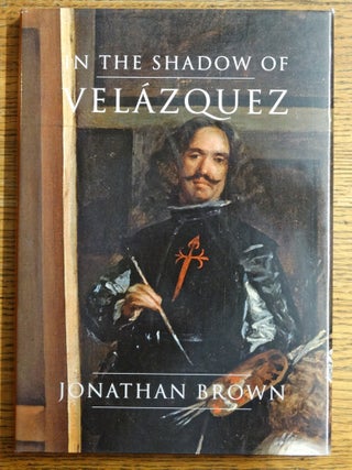 Item #153281 In the Shadow of Velázquez: A Life in Art History. Jonathan Brown