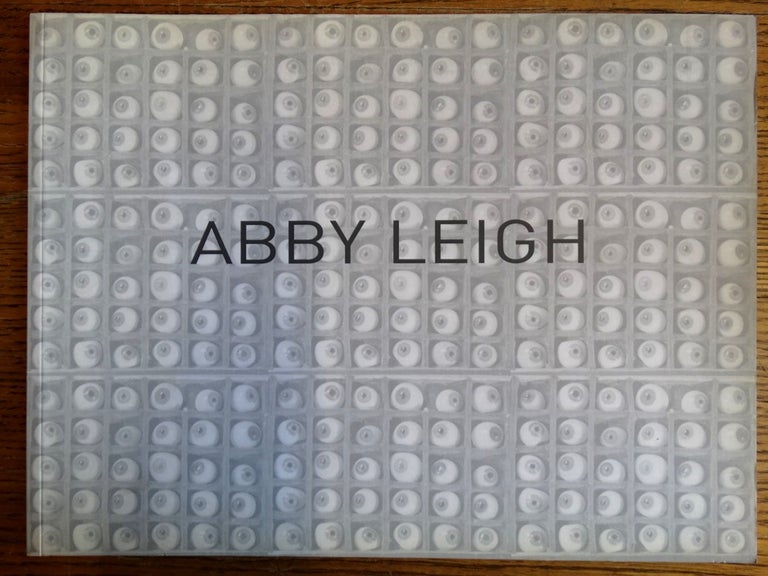 Item #153367 Abby Leigh: The Eye is the First Circle. Thomas Micchelli.