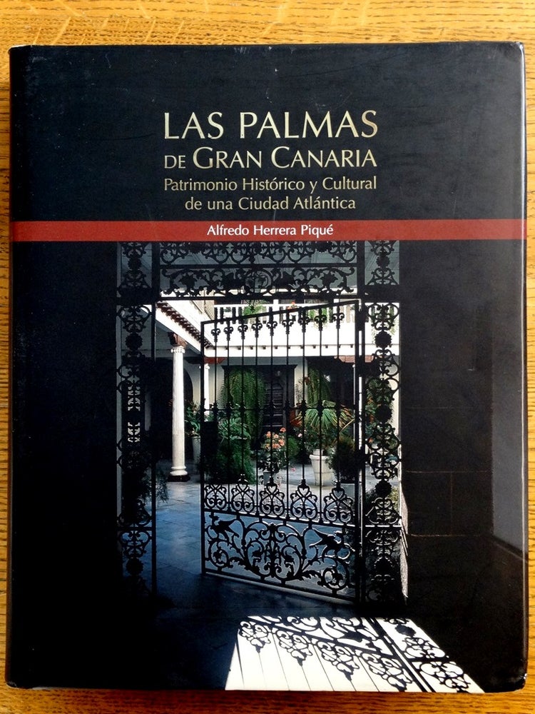Item #153397 Las Palmas de Gran Canaria: Patrimonio Historico y Cultural de una Ciudad Atlantica. Alfredo Herrera Pique.