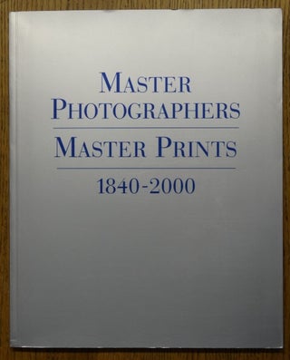 Item #153399 Master Photographers: Master Prints, 1840-2000. Manfred Heiting