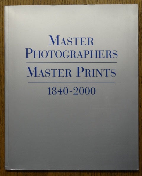Item #153399 Master Photographers: Master Prints, 1840-2000. Manfred Heiting.