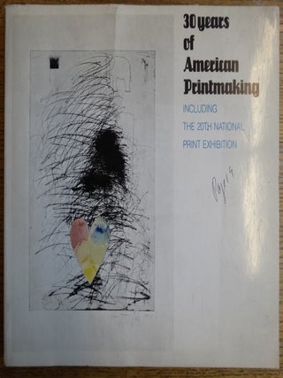 Item #153413 30 Years of American Printmaking, Including the 20th National Print Exhibition. Gene...