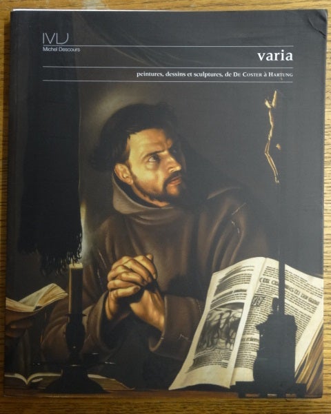 Item #153441 Varia: Peintures, dessins et sculptures, de De Coster a Hartung = Varia: Paintings, Drawings and Sculptures from De Coster to Hartung. Michel Descours.